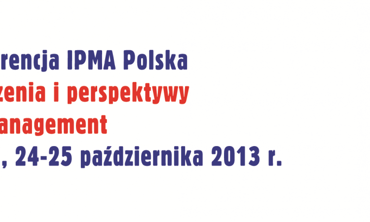 Doświadczenia i perspektywy project management w Polsce, Konferencja IPMA